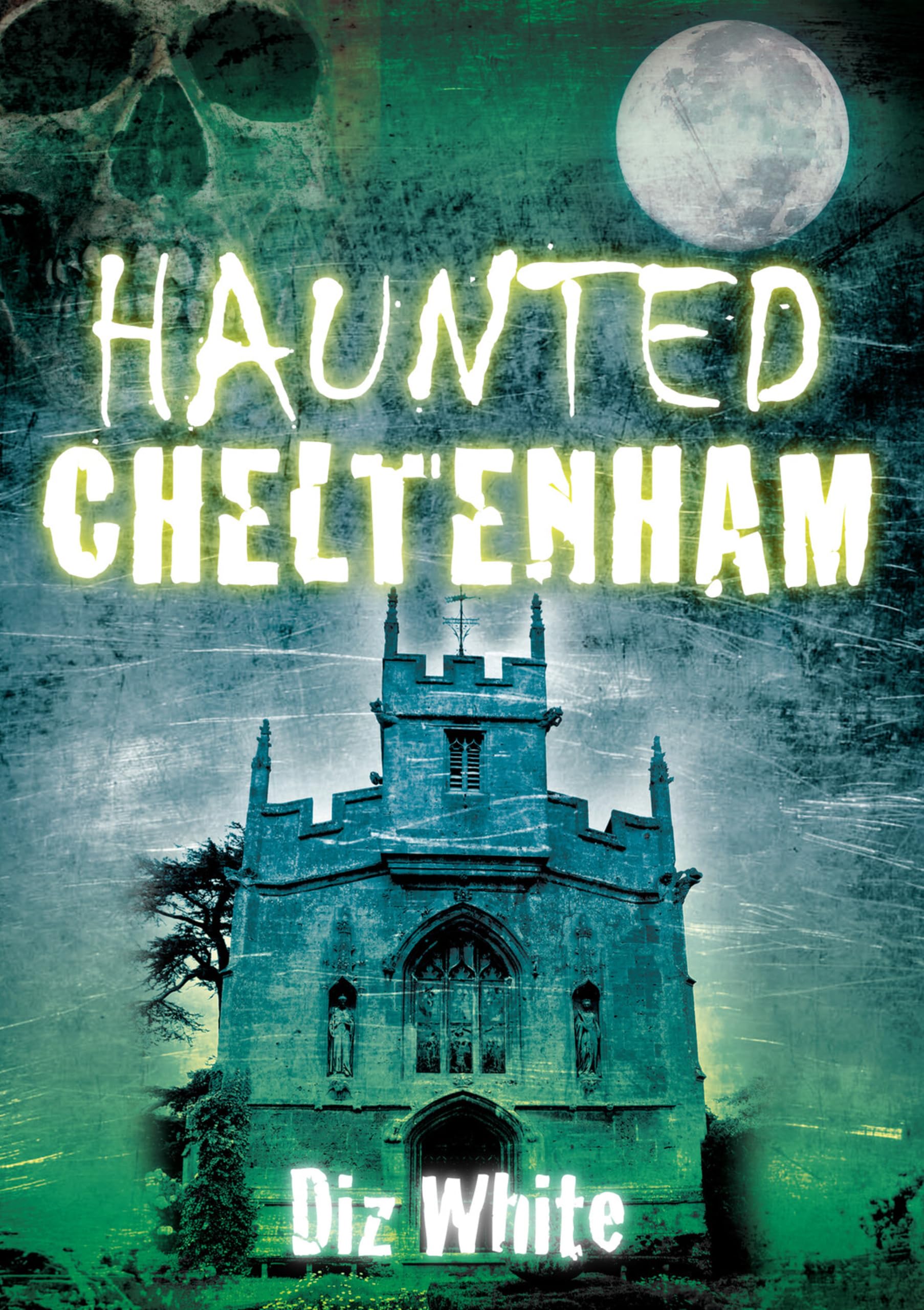 Haunted Cheltenham By Diz White