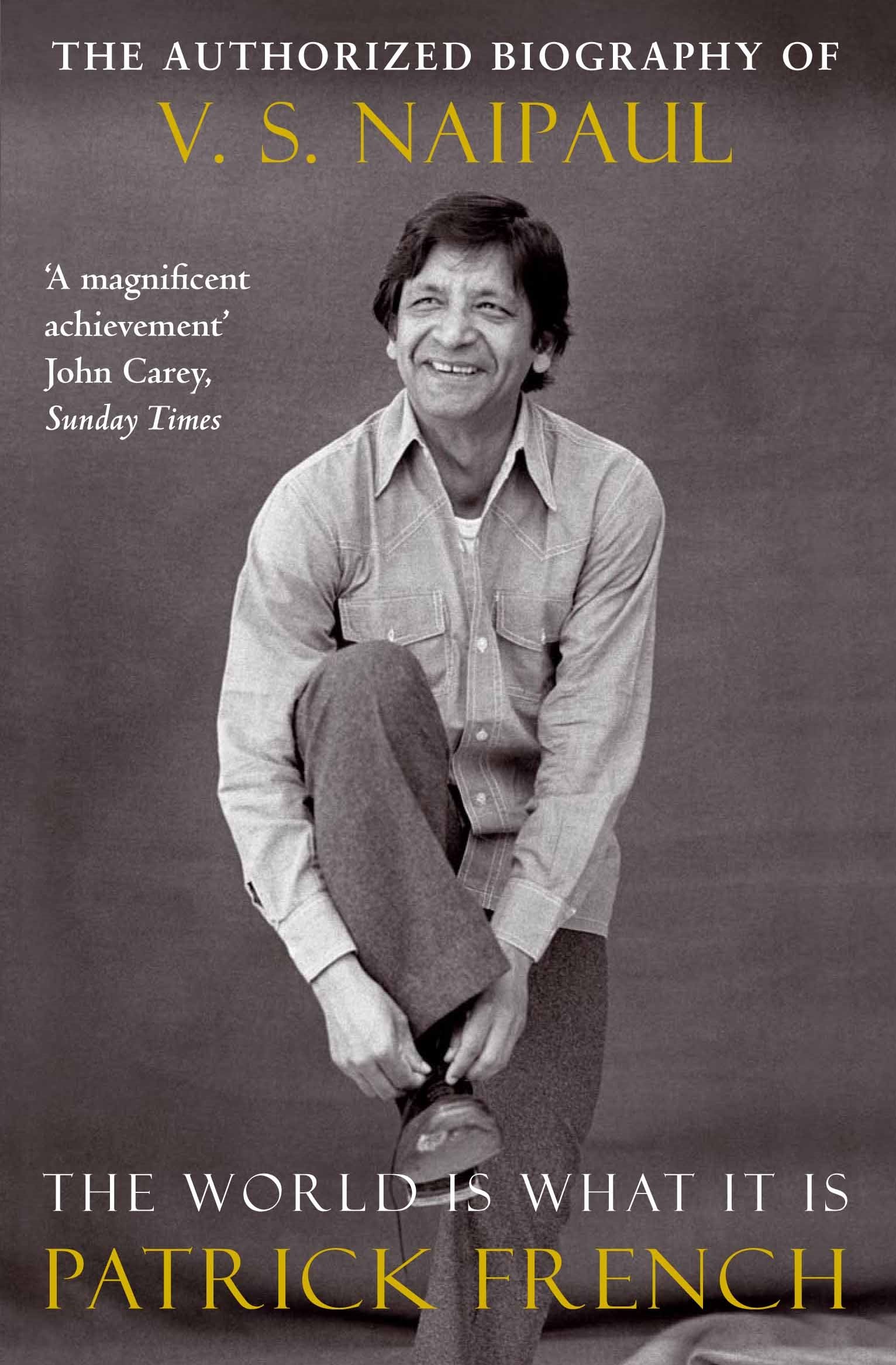 The World Is What It Is: The Authorized Biography of V.S. Naipaul