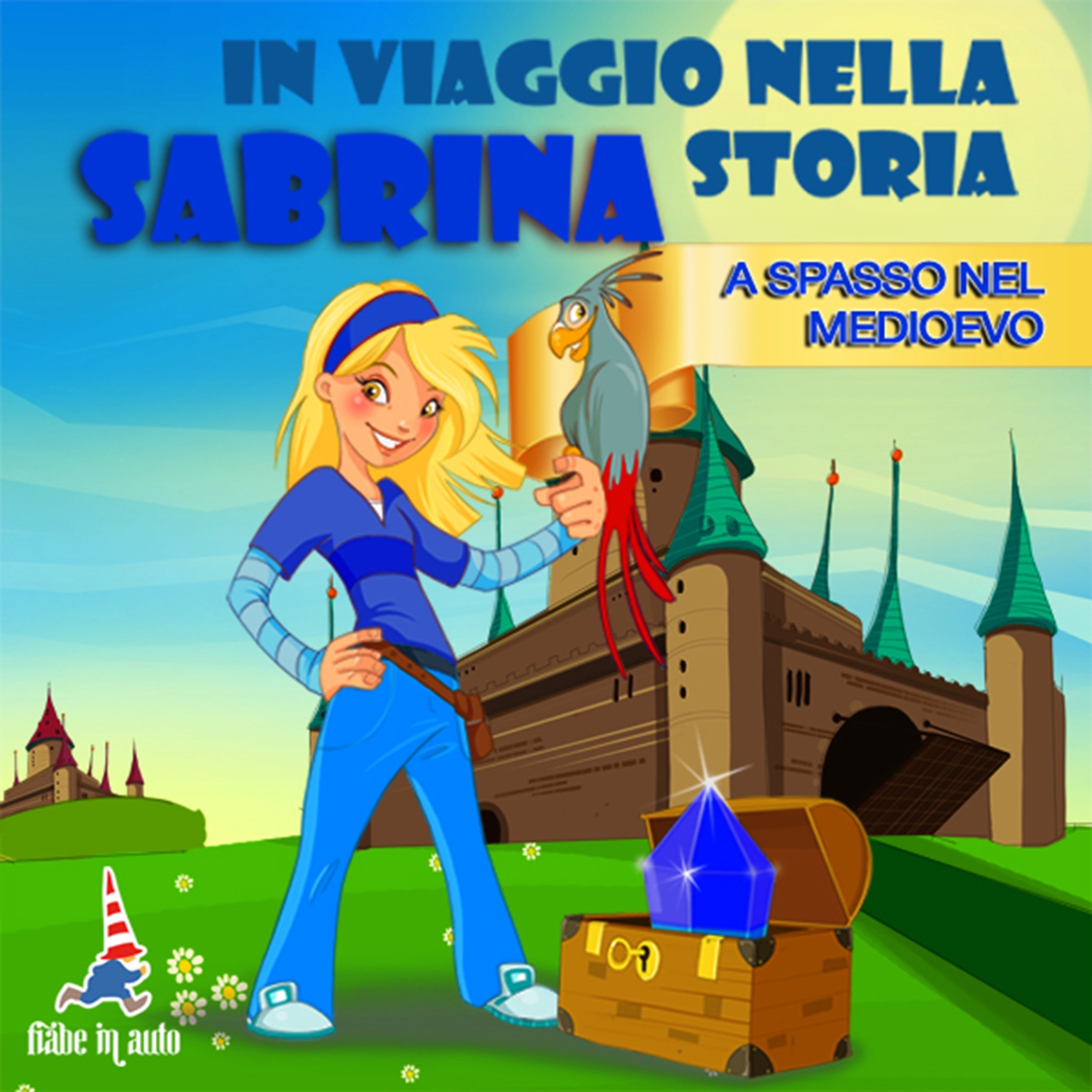 Sabrina a spasso nel Medioevo: Sabrina in viaggio nella storia