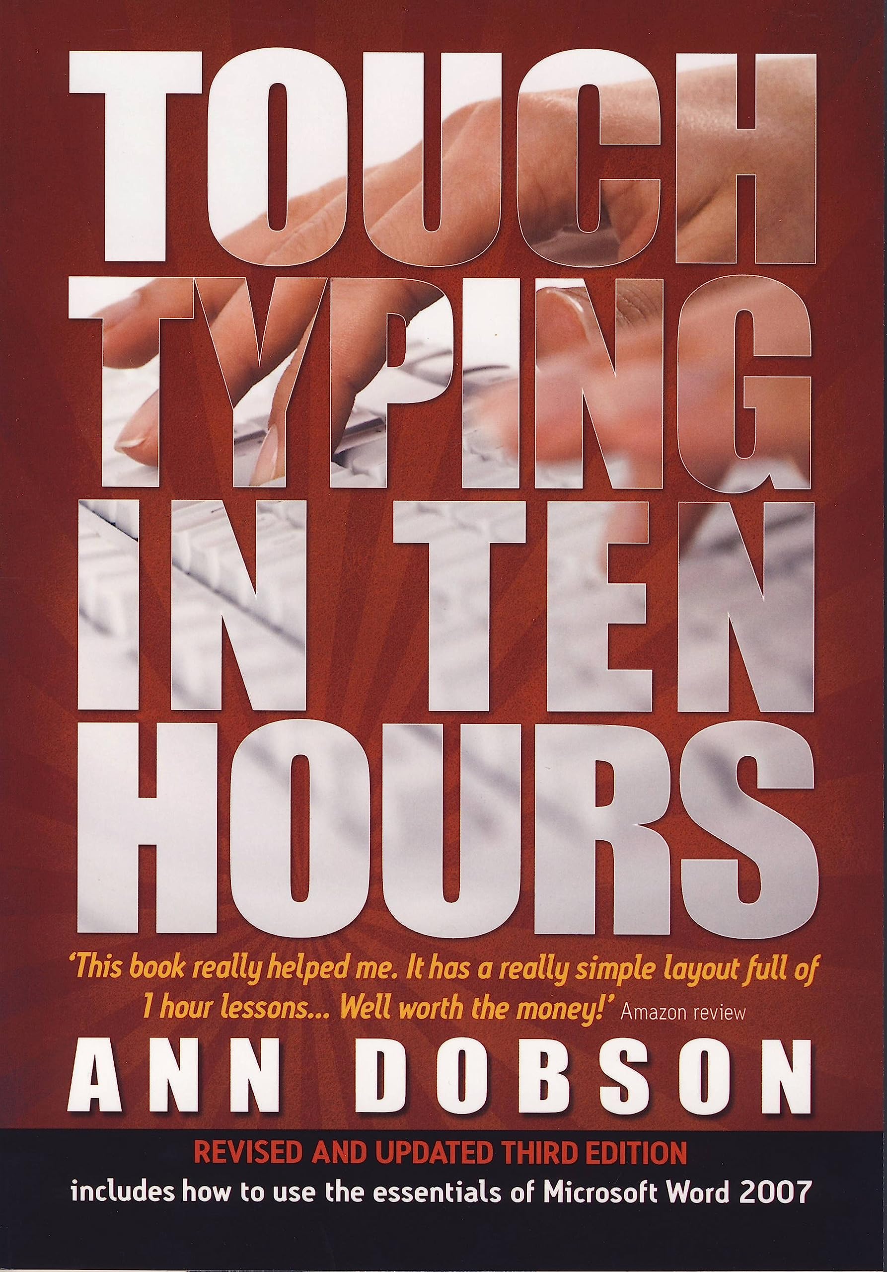 Touch Typing In Ten Hours, 3rd Edition : Spend a Few Hours Now and Gain a Valuable Skill for Life