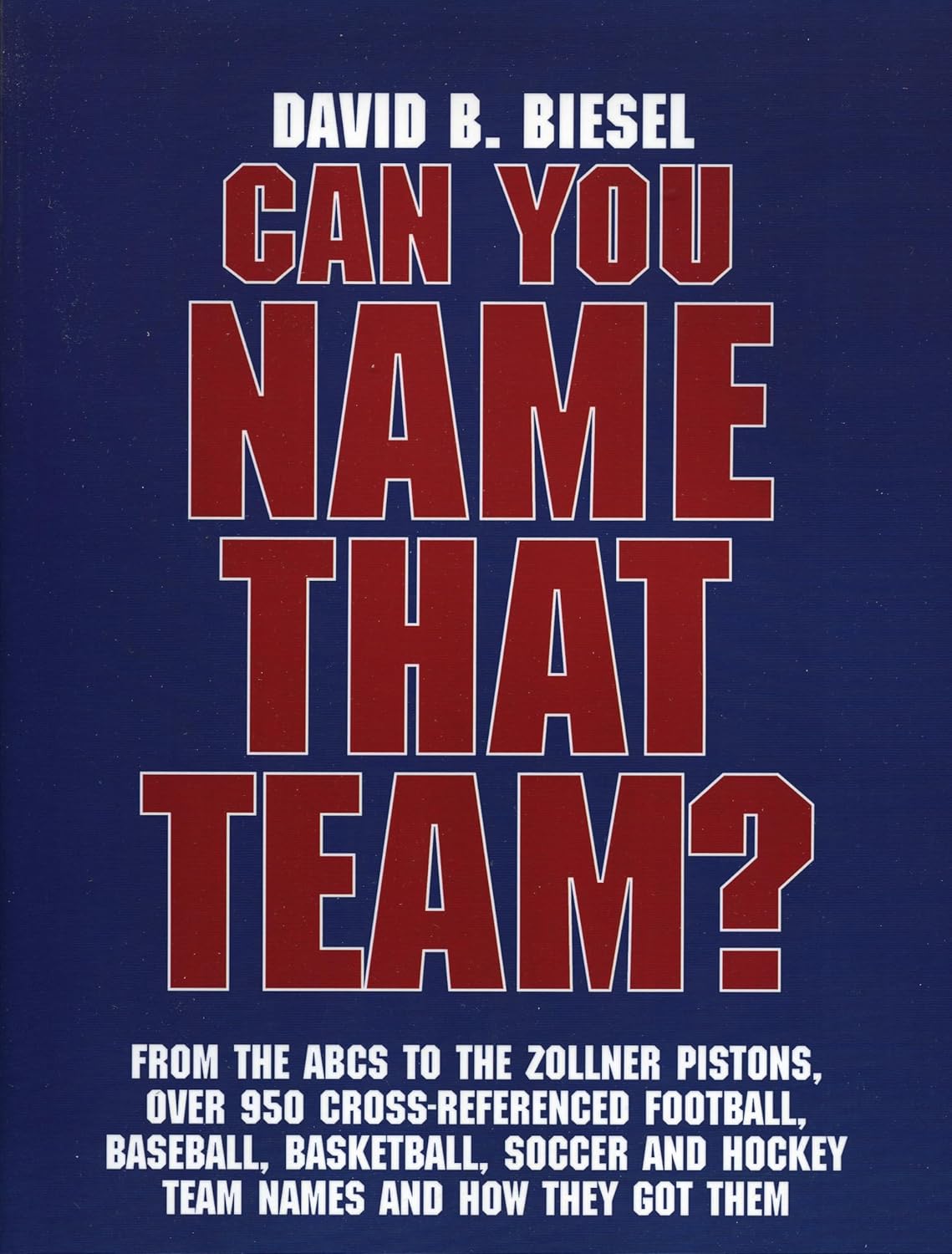 Can You Name that Team?: A Guide to Professional Baseball, Football, Soccer, Hockey, and Basketball Teams and Leagues      Kindle Edition