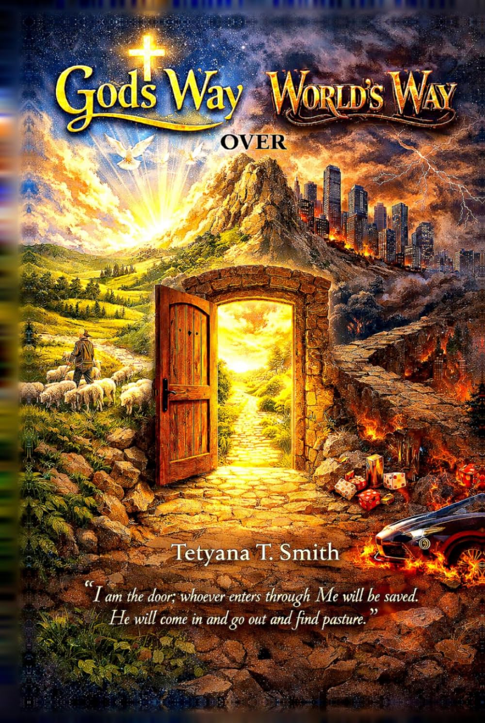 God's way over world's way: John 10:9 “I am the door; whoever enters through Me will be saved. He will come in and go out and find pasture.”