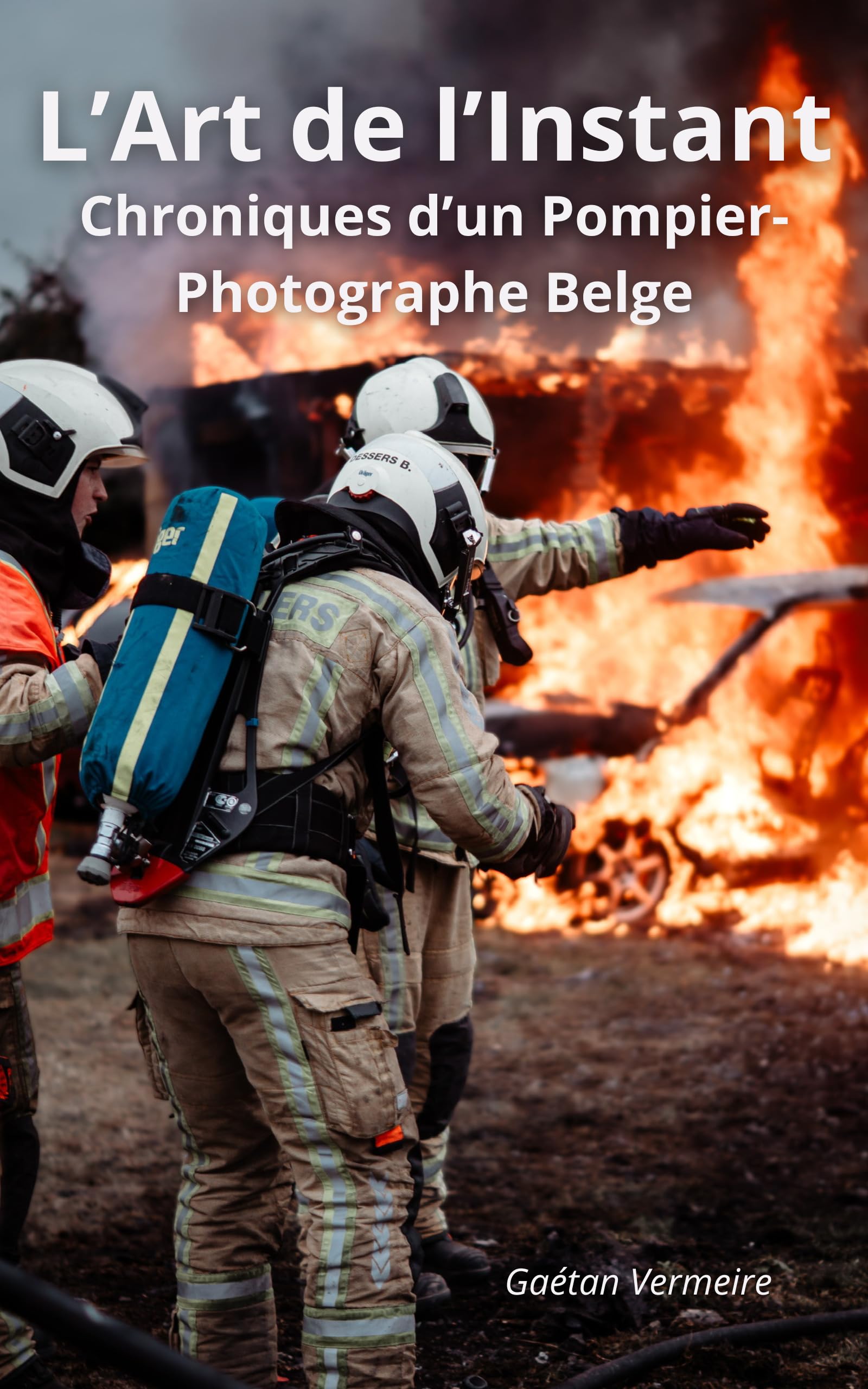 Chronique d'un pompier-photographe belge : livre photo reportage