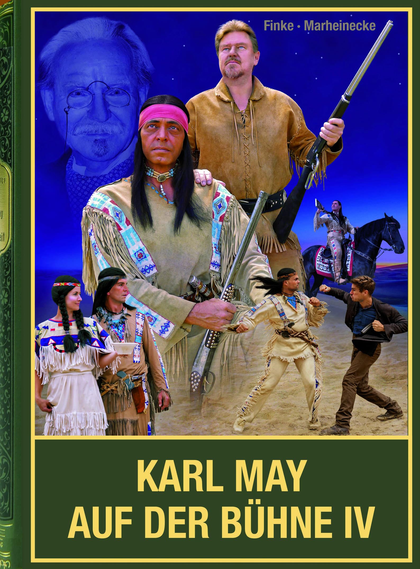 Karl May auf der Bühne - Band IV: Karl-May-Festspiele von Mörschied über Pluwig bis Pullman City / Winnetou auf internationalen Bühnen (von den ... ... sowie Theaterstücke zum Phänomen Karl May