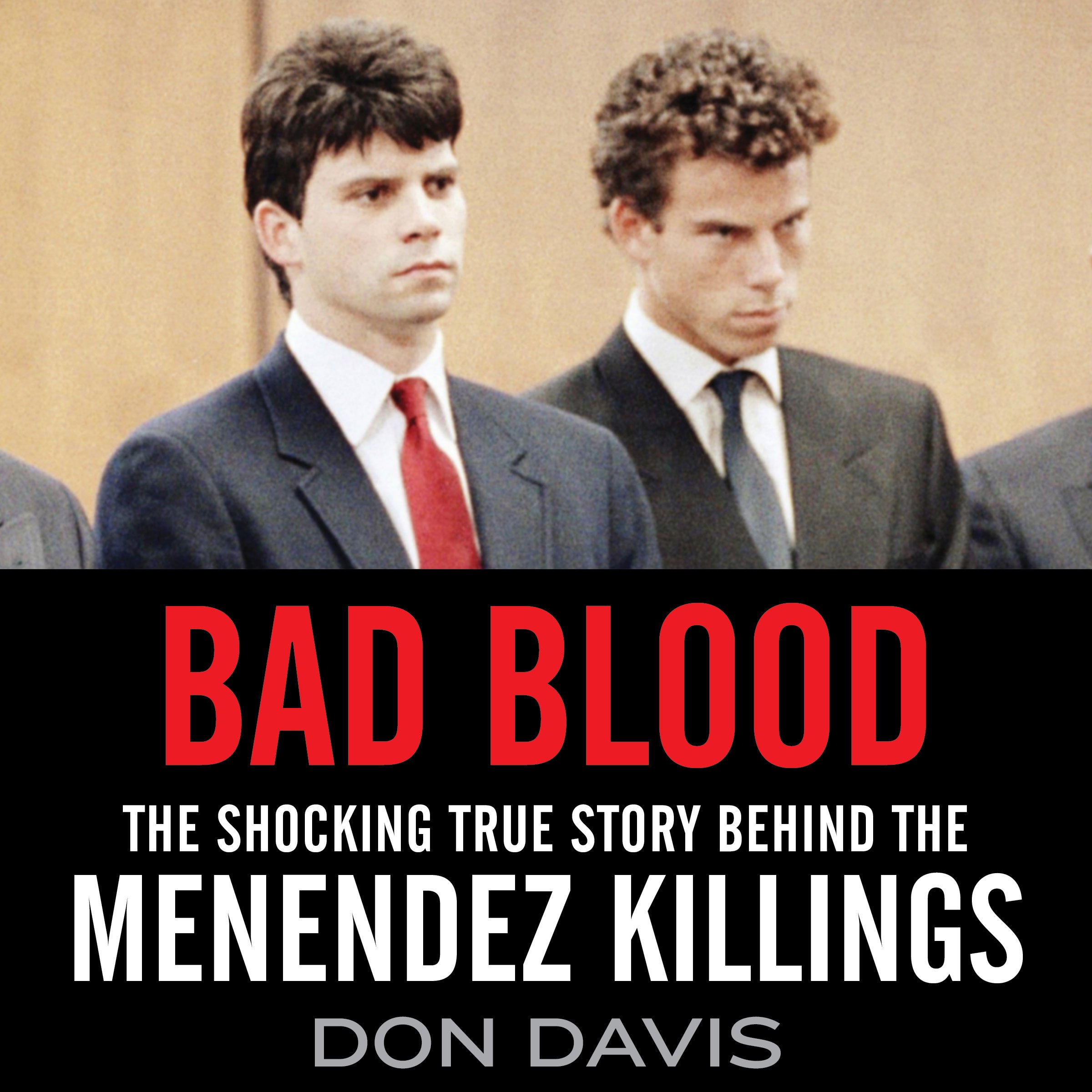 Bad Blood: The Shocking True Story Behind the Menendez Killings