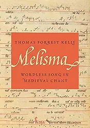Melisma: Wordless Song in Medieval Chant (English Edition)