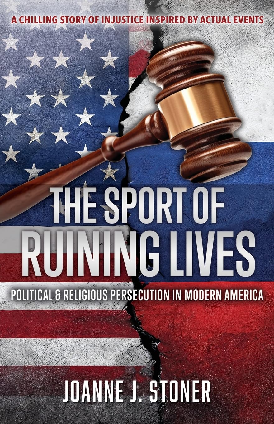 The Sport of Ruining Lives: Political & Religious Persecution in Modern America: 0