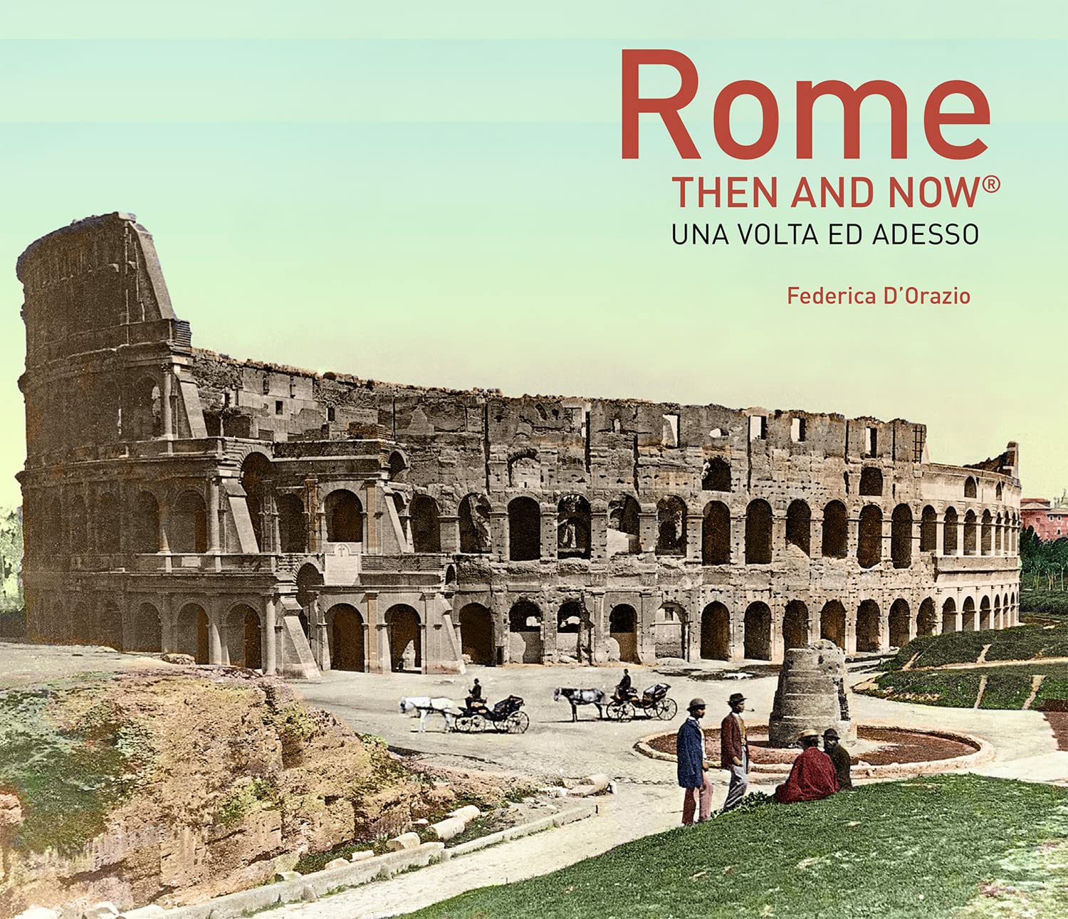 Rome Then and Now® by Federica D'Orazio (Hardback Book)