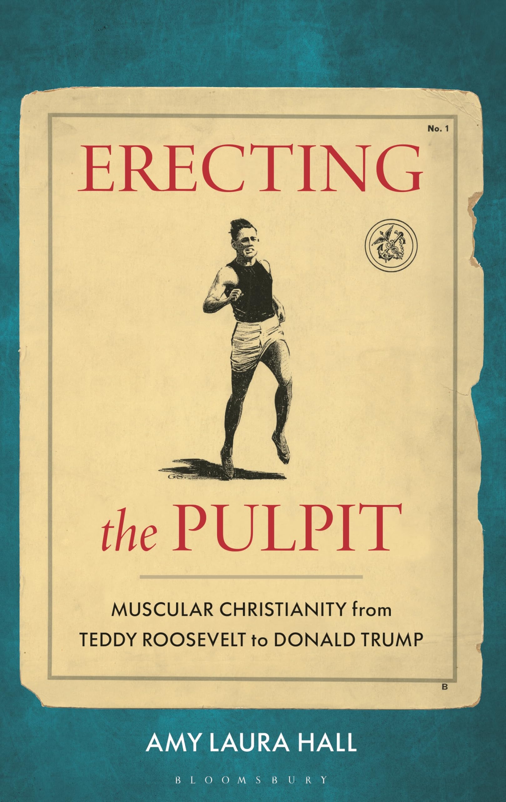 Erecting the Pulpit : Muscular Christianity from Teddy Roosevelt to Donald Trump