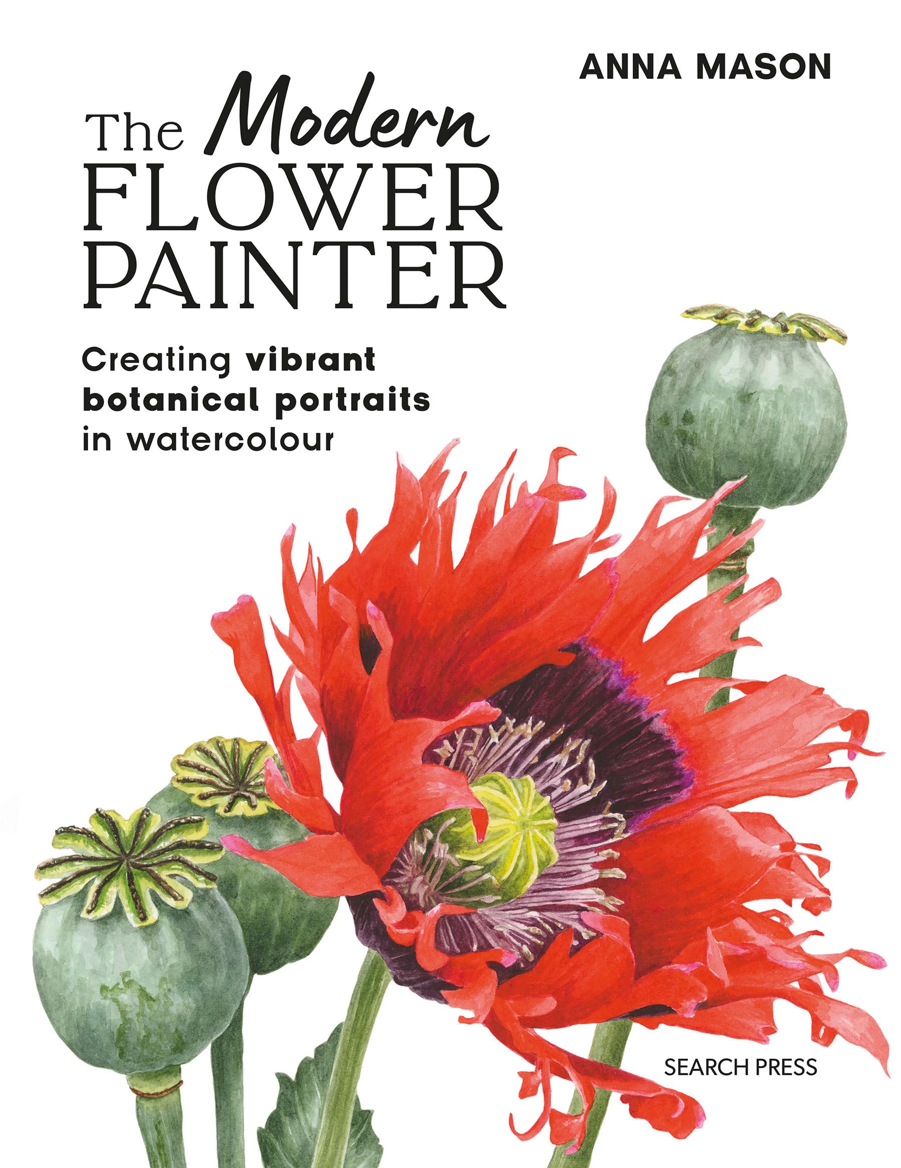 The Modern Flower Painter (paperback edition): Creating vibrant botanical portraits in watercolour