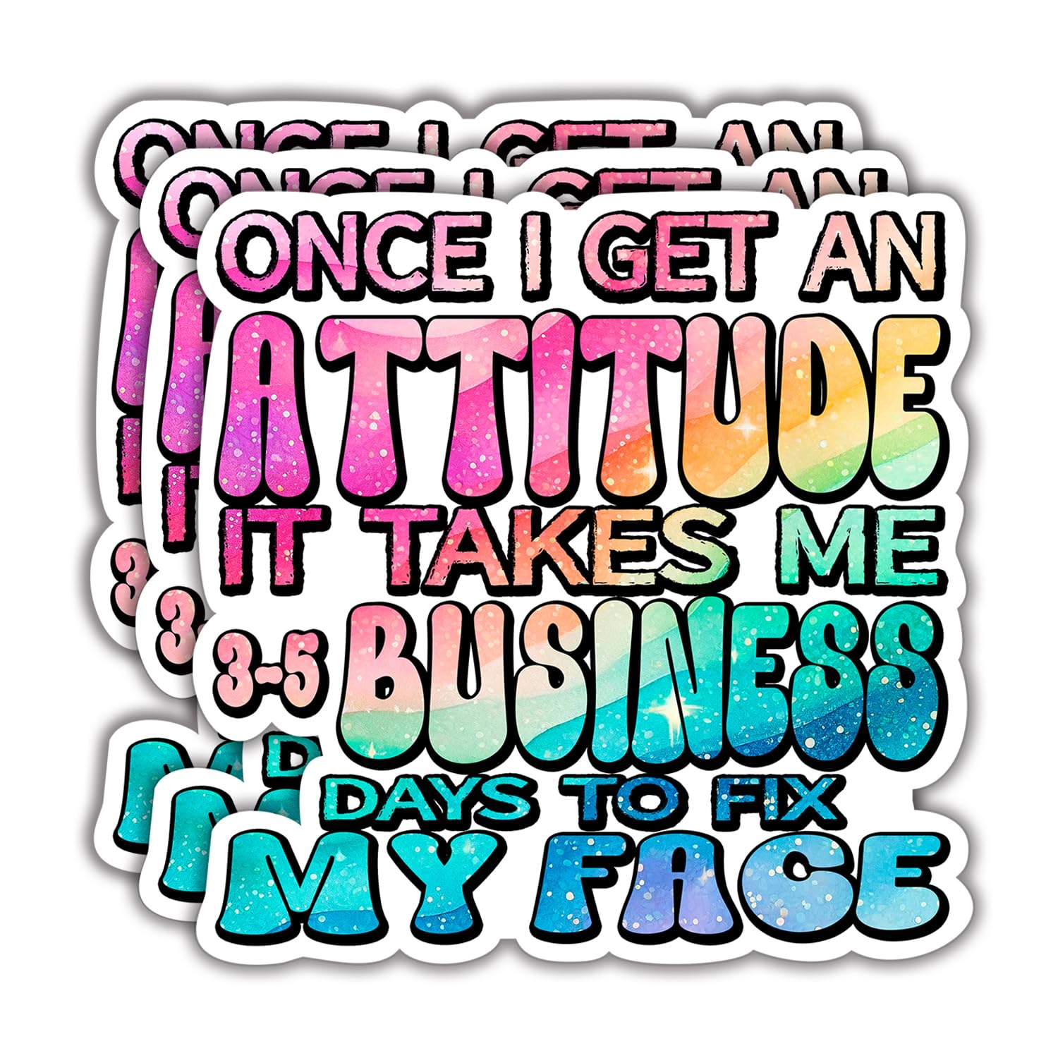 (3Pcs) Once I Get an Attitude, It Takes Me 3-5 Business Days to Fix My Face Sticker - Funny Vinyl Decal for Laptops, Water Bottles, Phones, Tumblers,