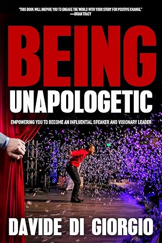 Being Unapologetic: Empowering You to Become an Influential Speaker and Visionary Leader