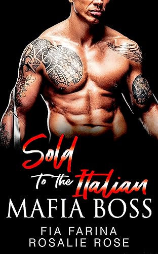 Sold to the Italian Mafia Boss: A Dark Mafia Arranged Romance (Possessive Mafia Kings Book 6)