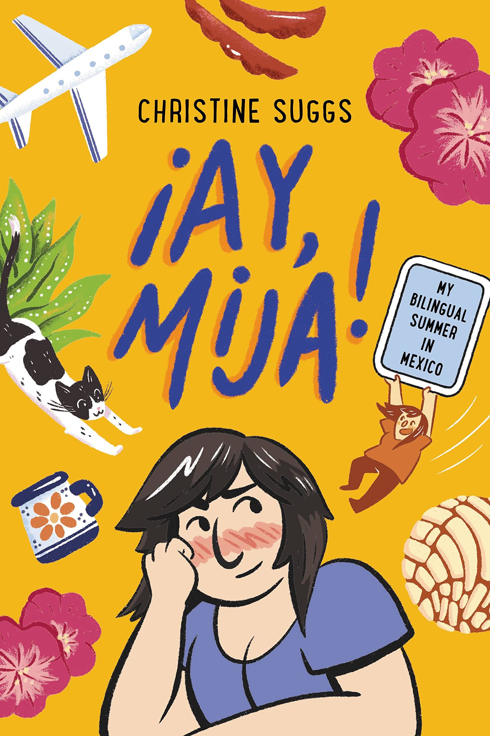 ¡Ay, Mija! (A Graphic Novel): My Bilingual Summer in Mexico (¡Ay, Mija!)