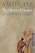 The Silence of Heaven: Agnon's Fear of God