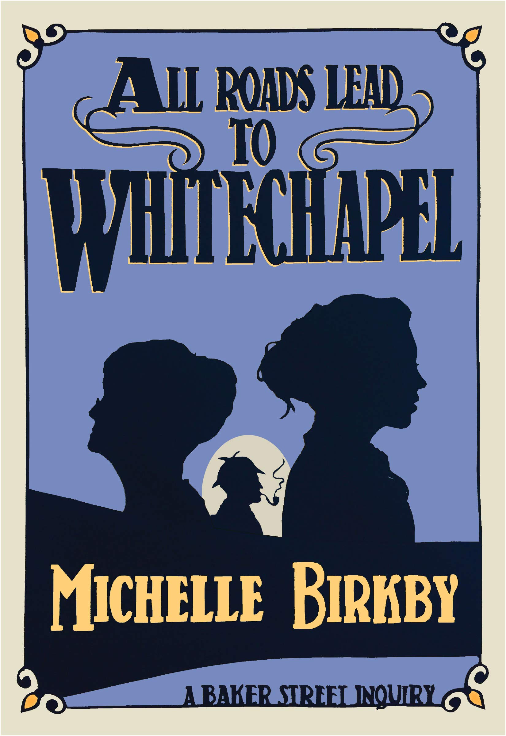 Buy All Roads Lead to Whitechapel: 1 (Baker Street Inquiries) — BookShops.in
