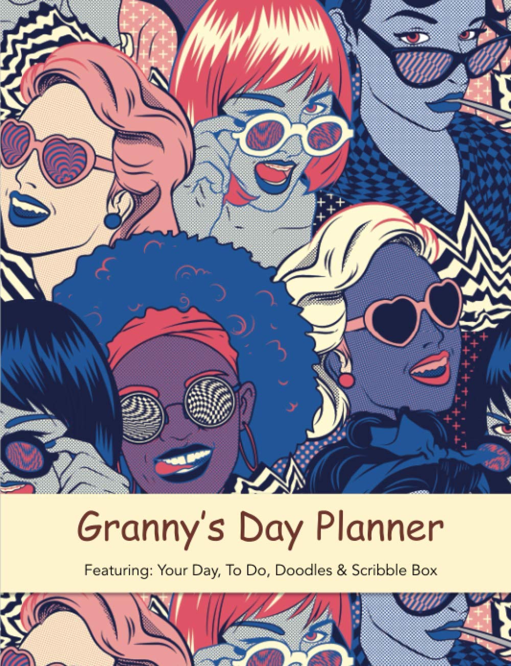 Granny’s Day Planner - Featuring Your Day, To Do, Doodles & Scribble Box: A Beautifully Designed Day Planner For Yourself or a Gift For Someone Special