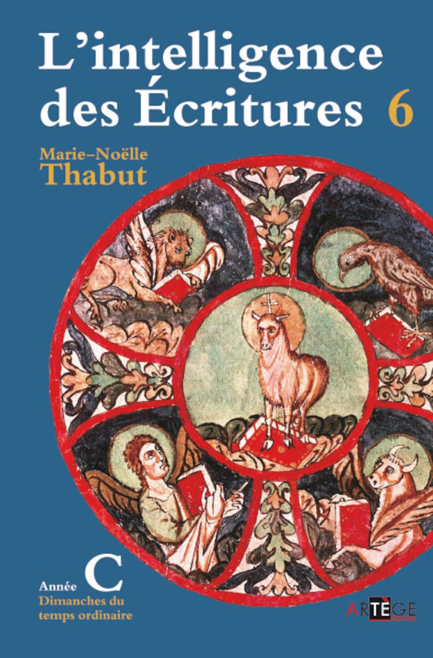 Intelligence des écritures - Volume 6 - Année C: Dimanches du temps ordinaire