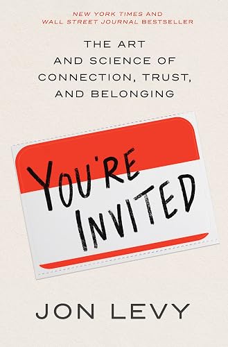You're Invited: The Art and Science of Connection, Trust, and Belonging