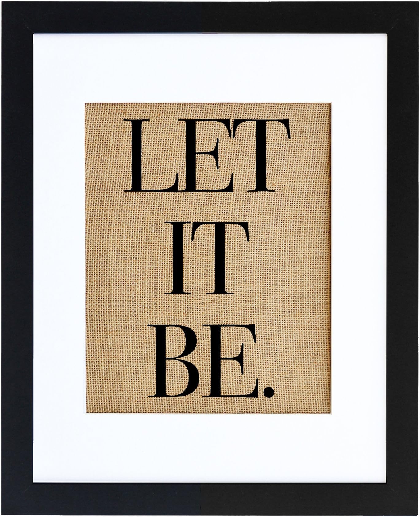 Let It Be Burlap Wall Art Decor Modern Black 16x20 (11x14 art)
