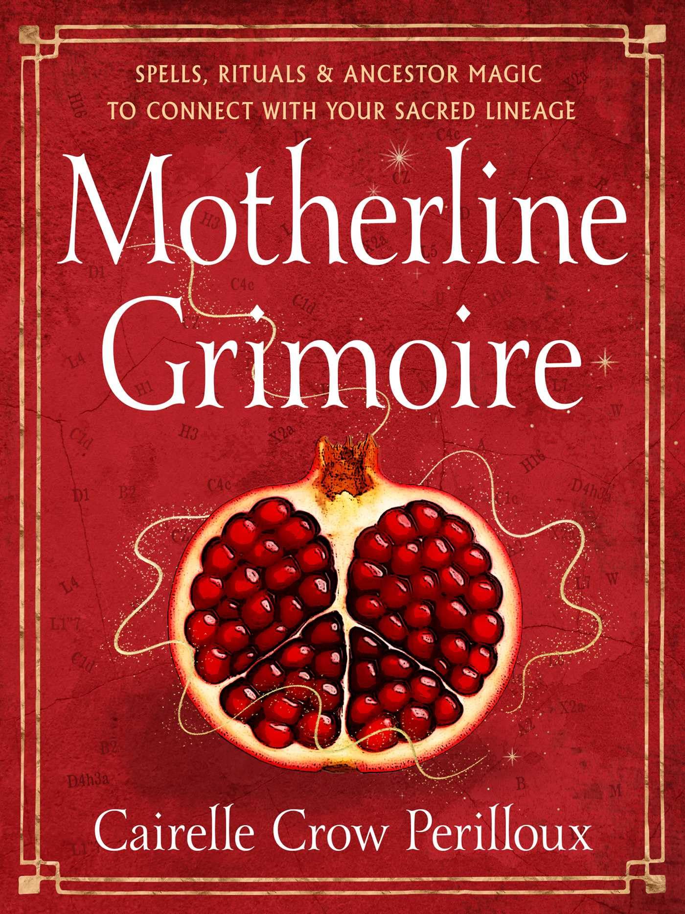 Motherline Grimoire: Spells, Rituals, and Ancestor Magic to Connect with Your Sacred Lineage