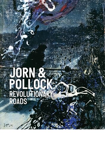 Jorn &amp; Pollock: Revolutionary Roads