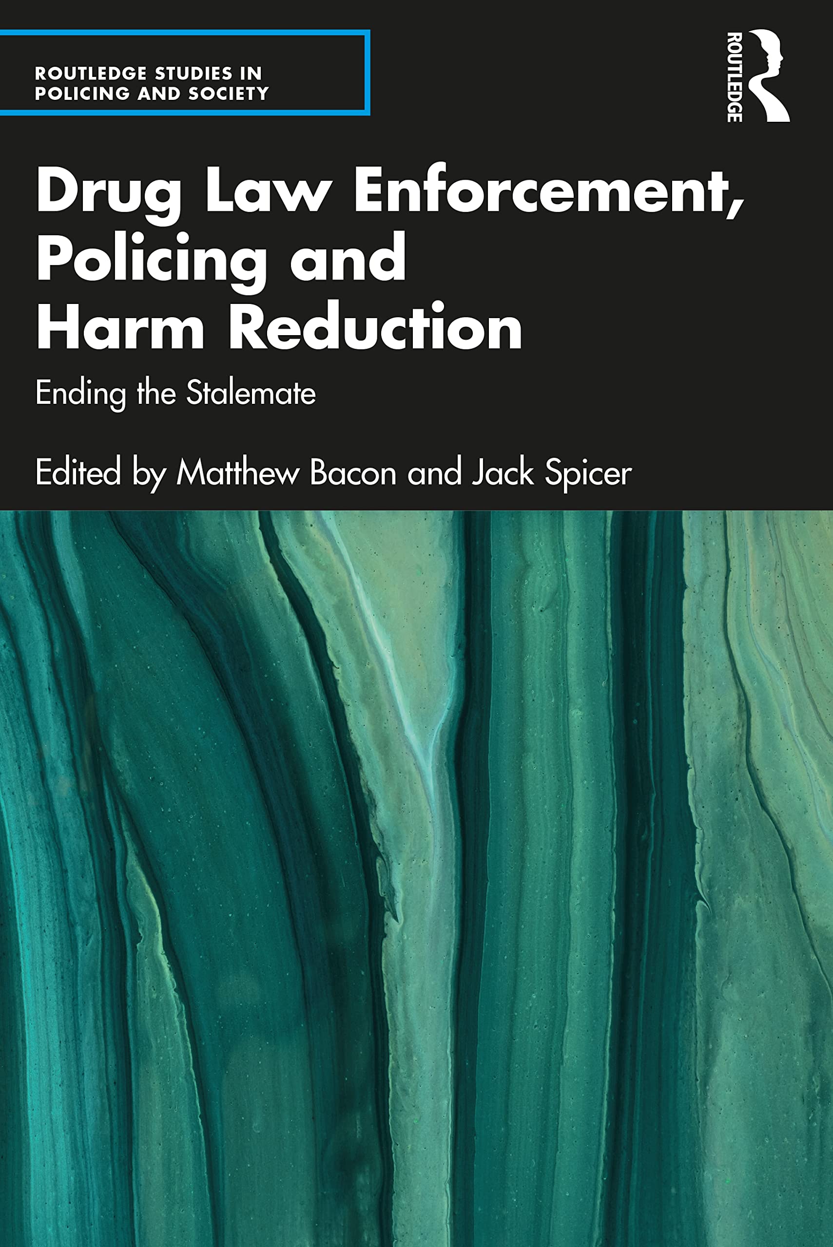 Drug Law Enforcement, Policing and Harm Reduction: Ending the Stalemate (Routled