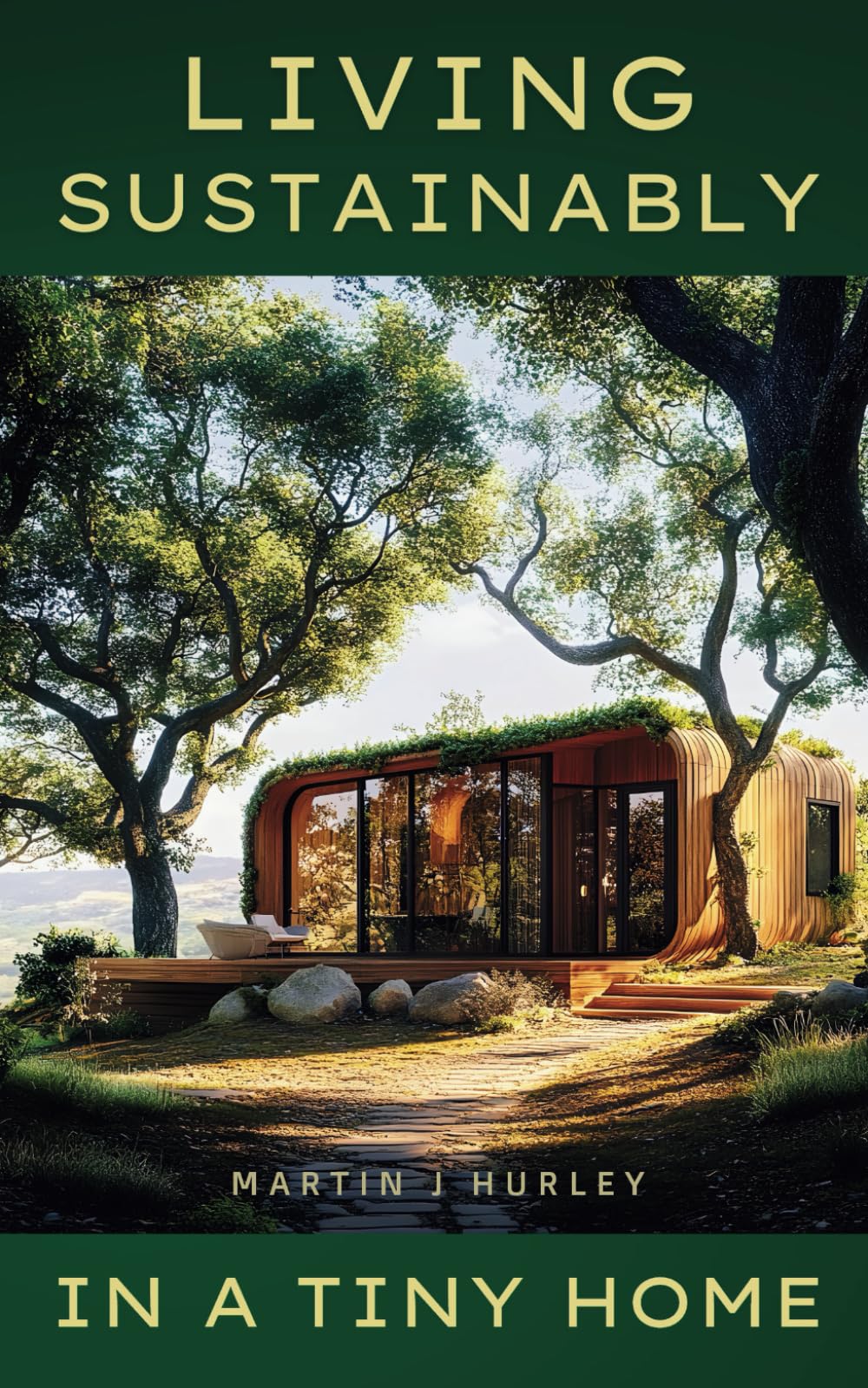 Living Sustainably in a Tiny Home: A Guide to Living Lightly with Less: Embracing Minimalism and Sustainable Living + Declutter & Organize Tips