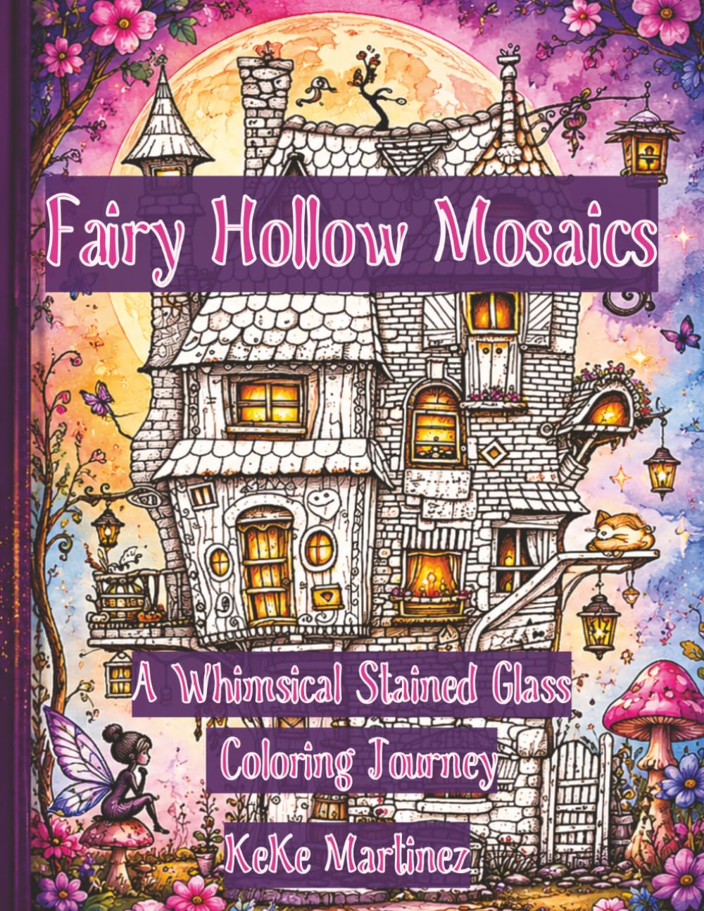 Fairy Hollow Mosaics: A Whimsical Stained Glass Coloring Journey | 40 illustrations | 8.5x11 | single sided to prevent bleed-through