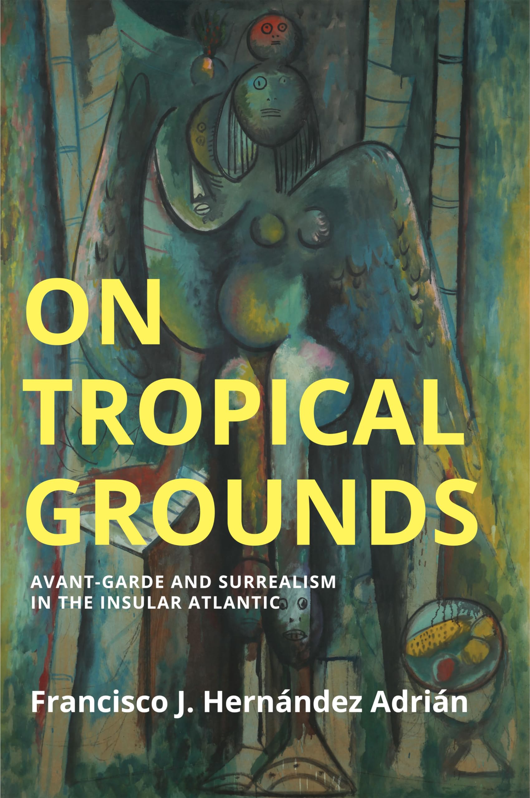 On Tropical Grounds: Avant-Garde and Surrealism in the Insular Atlantic (Critical South)