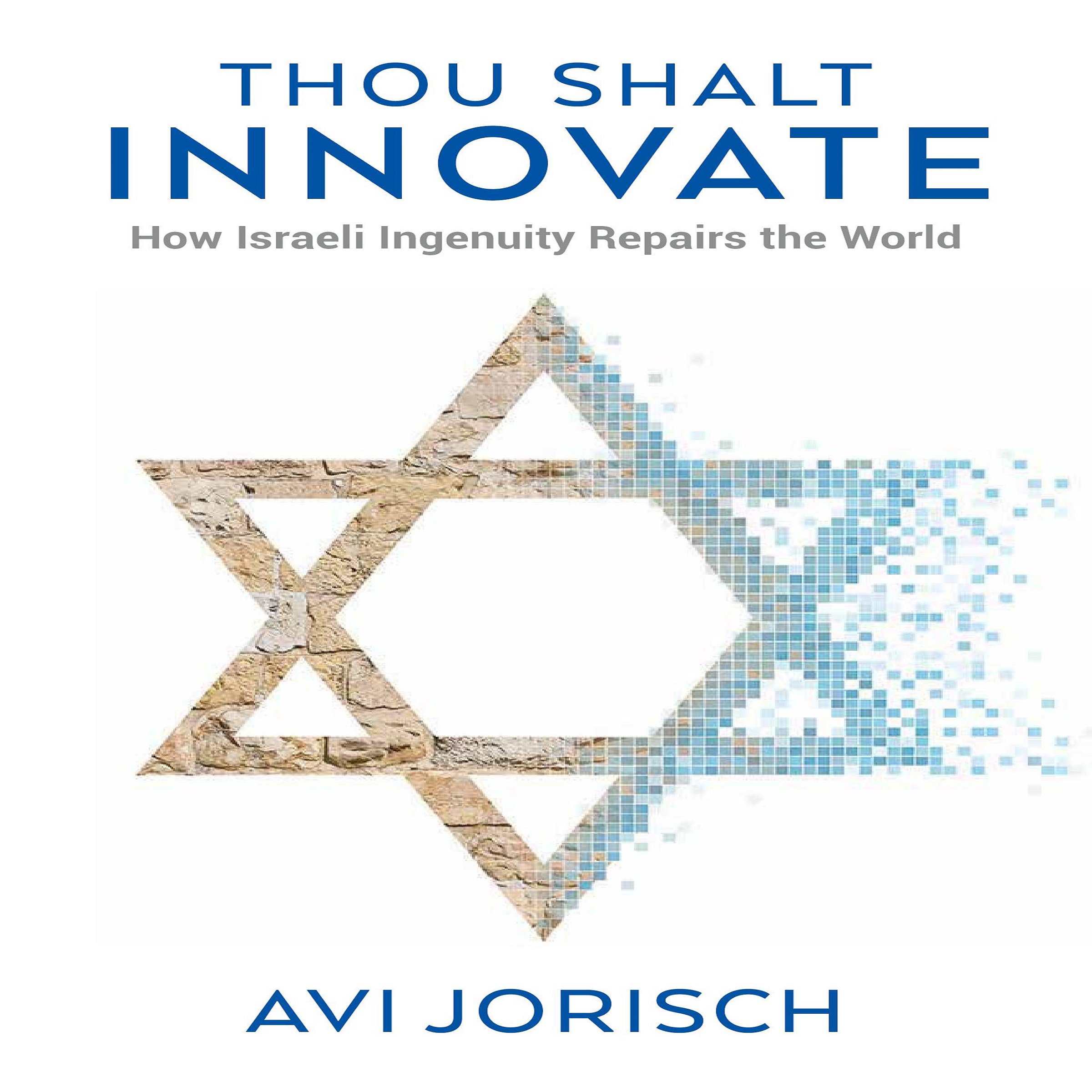 Cover art for Thou Shalt Innovate: How Israeli Ingenuity Repairs the World