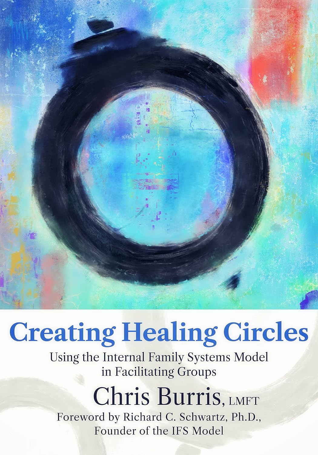 Creating Healing Circles: Using the Internal Family Systems Model in Facilitating Groups