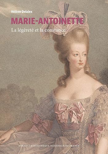 Marie-Antoinette (collection BNF): La légèreté et la constance