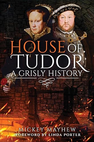 House of Tudor A Grisly History