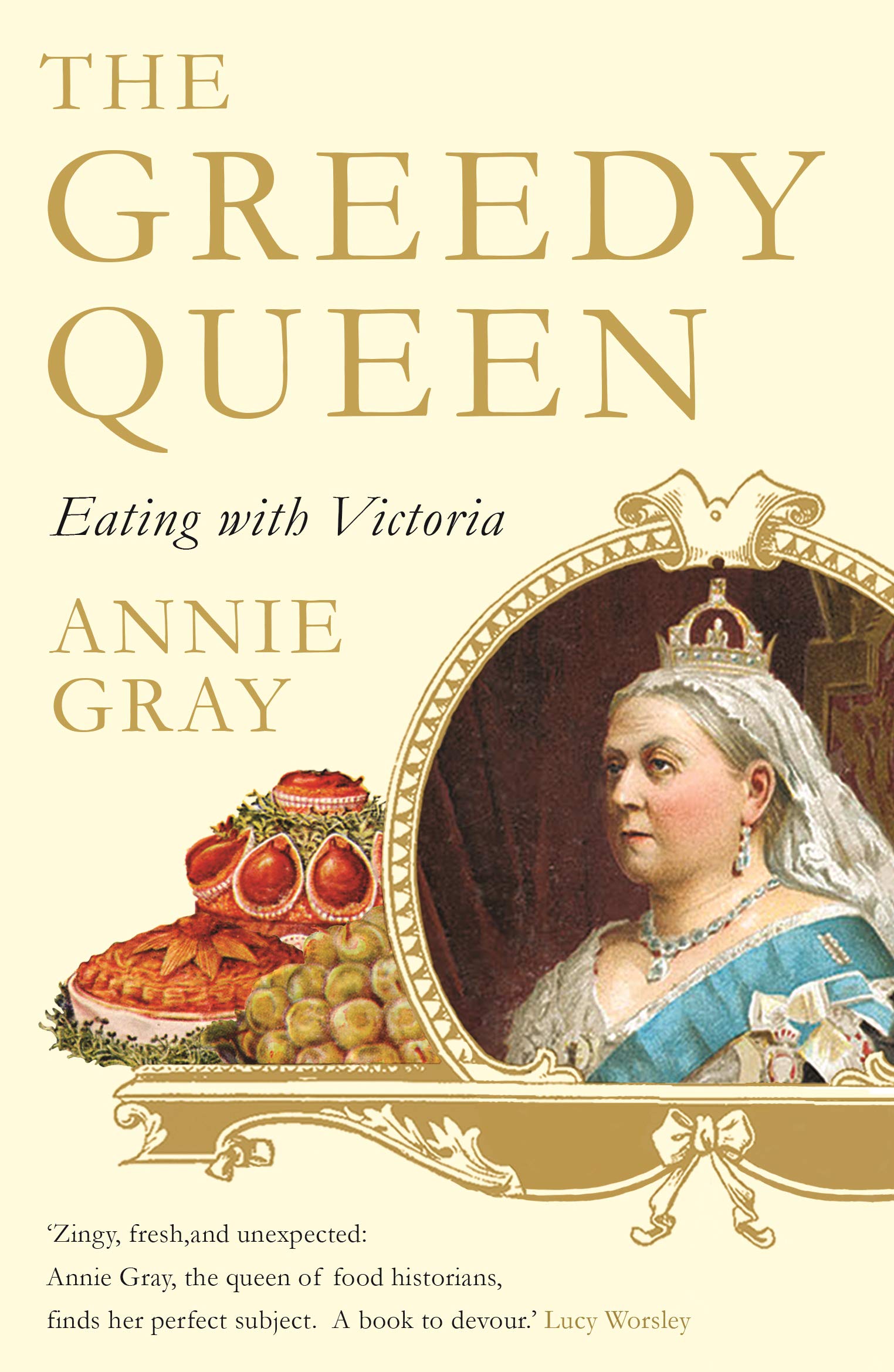 Profile Books The Greedy Queen: Eating with Victoria