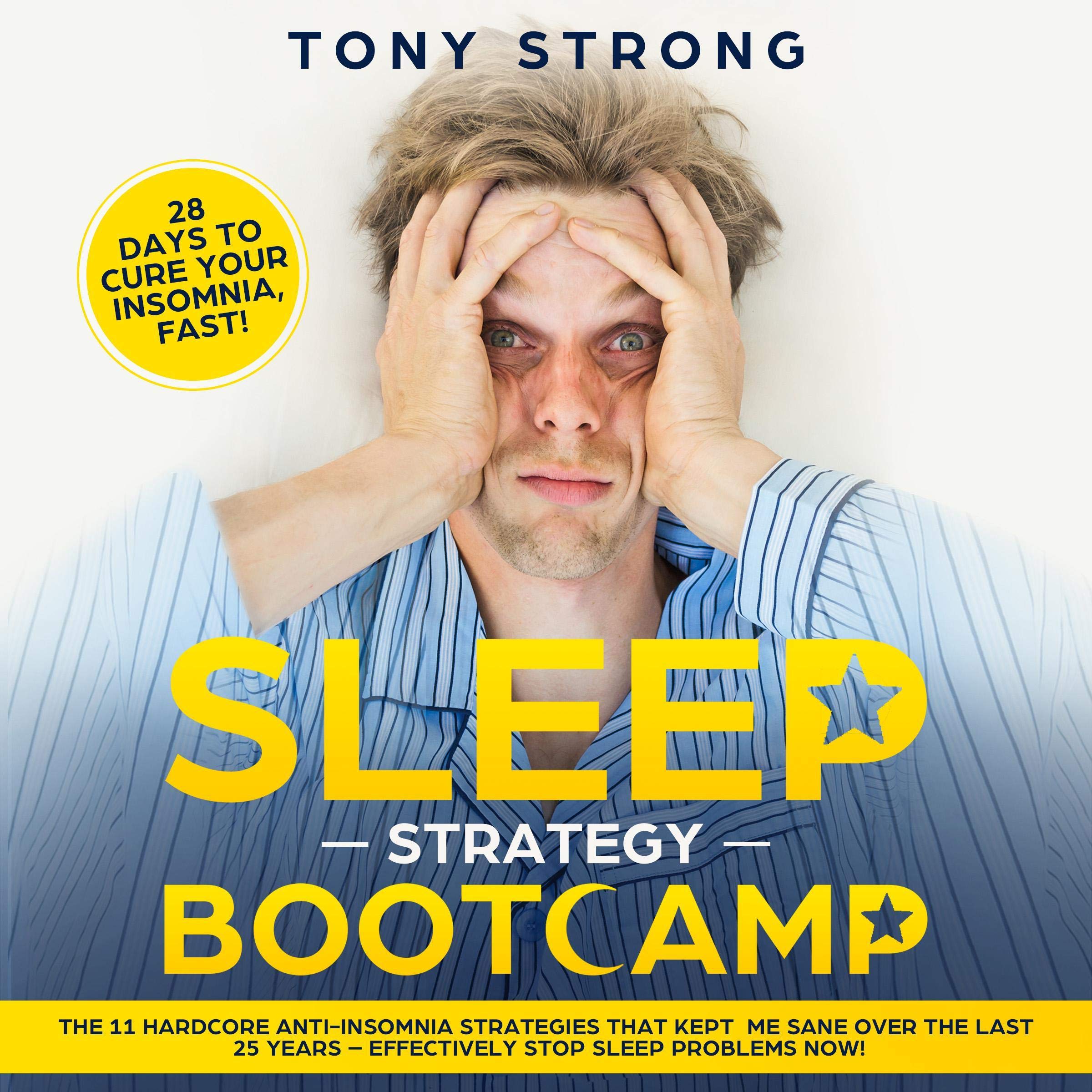 Cover art for Sleep Strategy Bootcamp - 28 Days to Cure Your Insomnia, Fast!