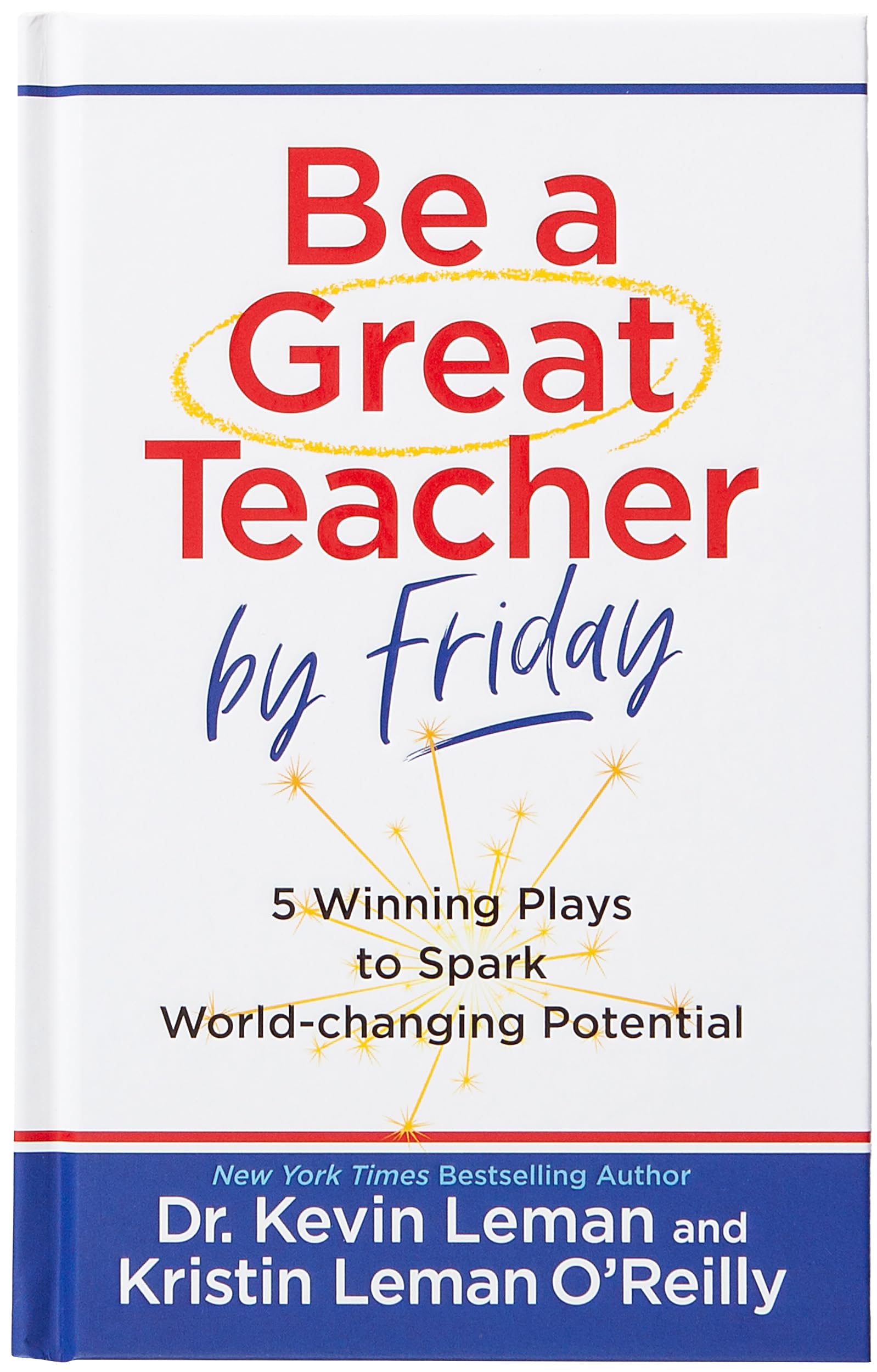 Be a Great Teacher by Friday: 5 Winning Plays to Spark World-changing Potential