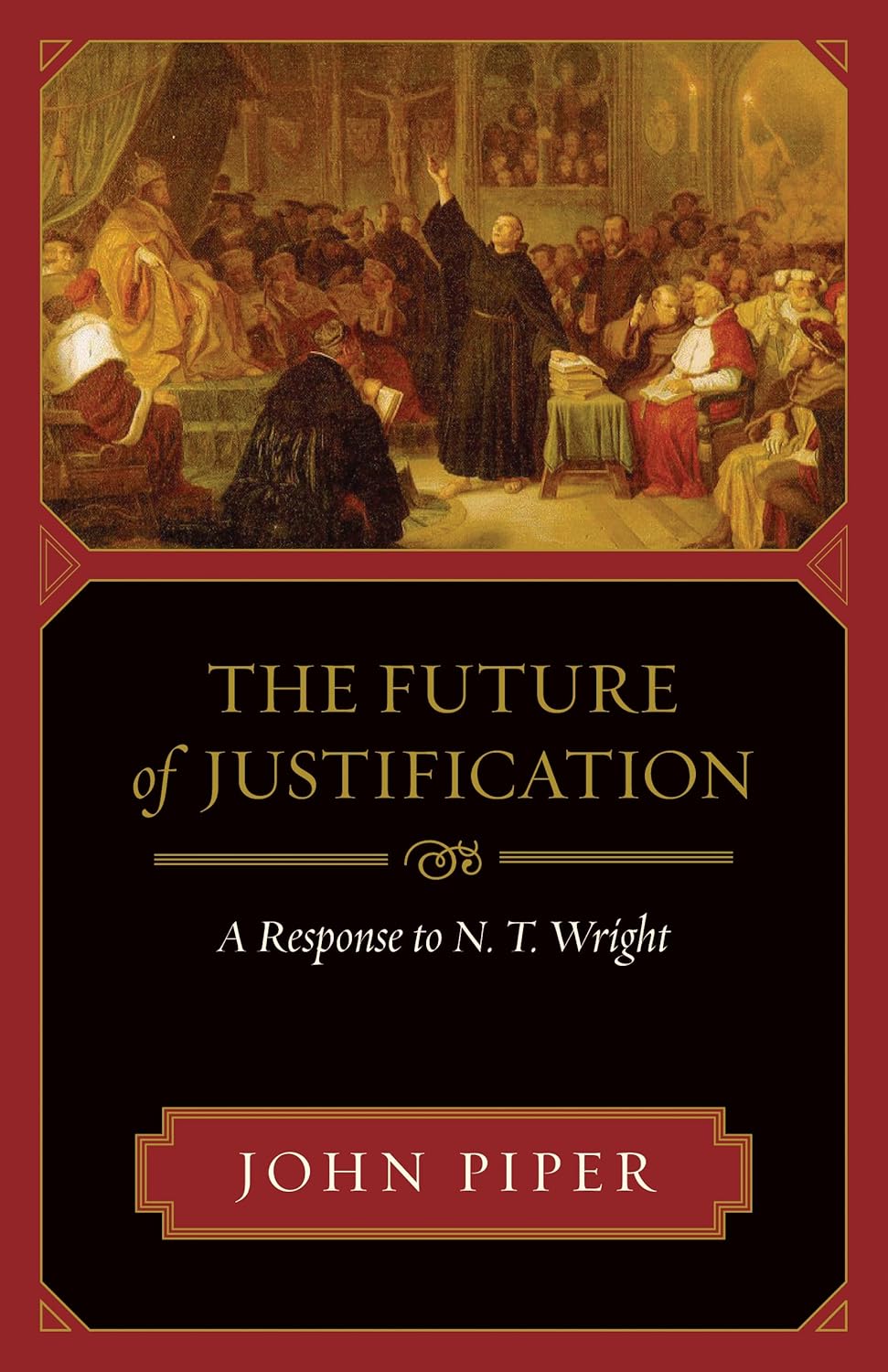The Future of Justification: A Response to N. T. Wright: Piper, John ...