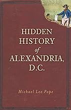 Hidden History of Alexandria, D.C.
