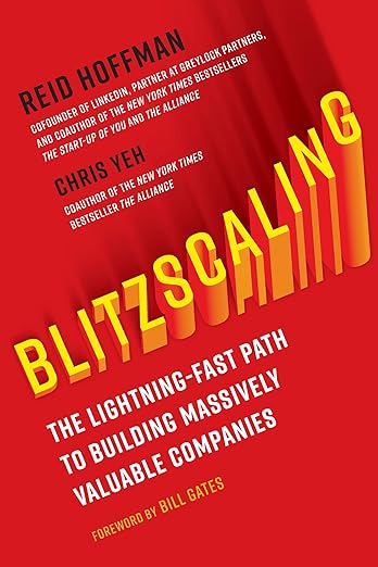 Blitzscaling: The Lightning-Fast Path to Building Massively Valuable Companies
