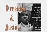 Freedom & Justice: Four Decades of the Civil Rights Struggle As Seen by a Black Photographer of the Deep South