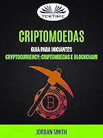 Criptomoedas: Guia Para Iniciantes: Cryptocurrency: Criptomoedas E Blockchain