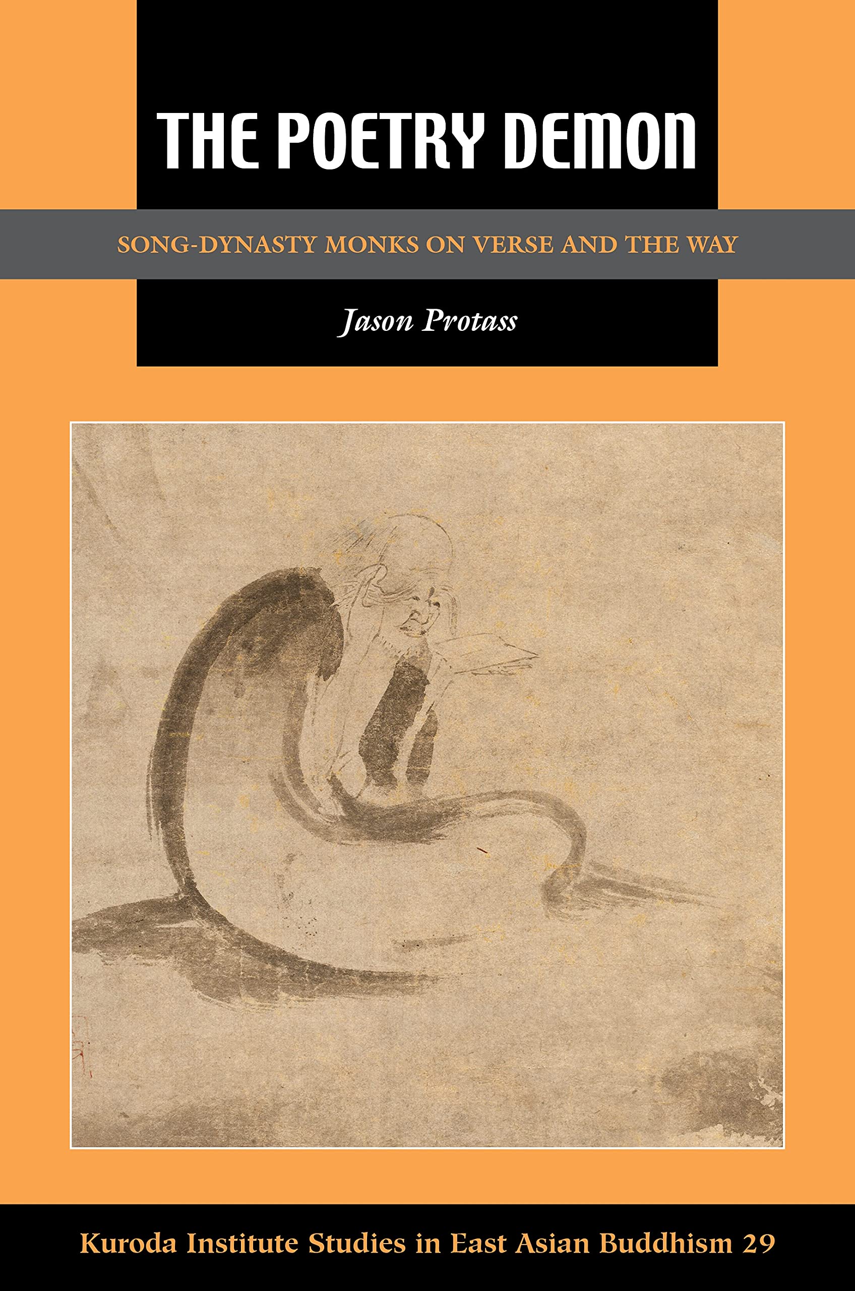 The Poetry Demon: Song-dynasty Monks on Verse and the Way (Kuroda Studies in East Asian Buddhism, 41)