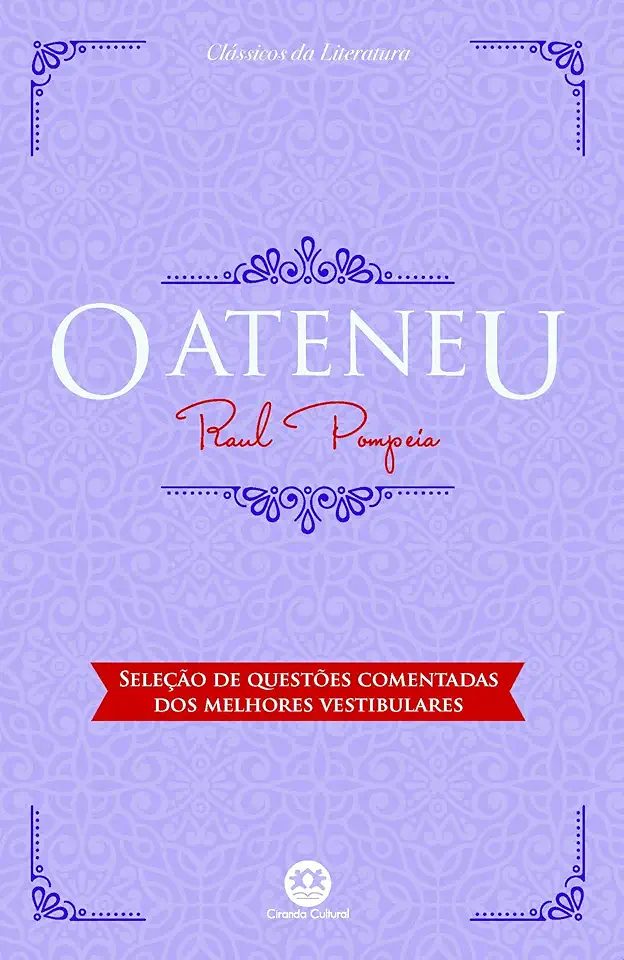 O Ateneu: Com questões comentadas de vestibular