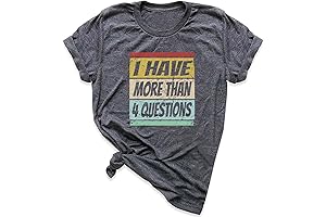 I Have More Than Four Questions Shirt