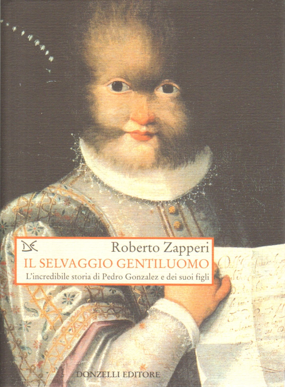 Il Selvaggio Gentiluomo. L'incredibile Storia Di Pedro Gonzales E Dei Suoi Figli - 4