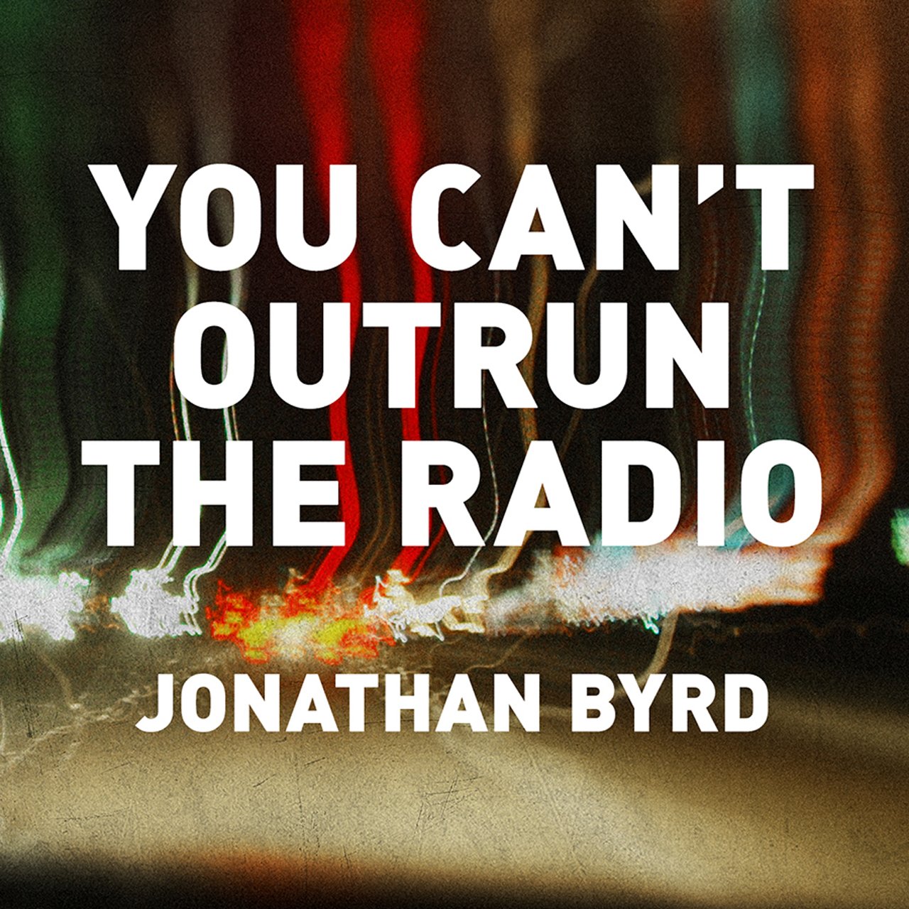 You Can't Outrun The Radio [Audio CD] BYRD,JONATHAN