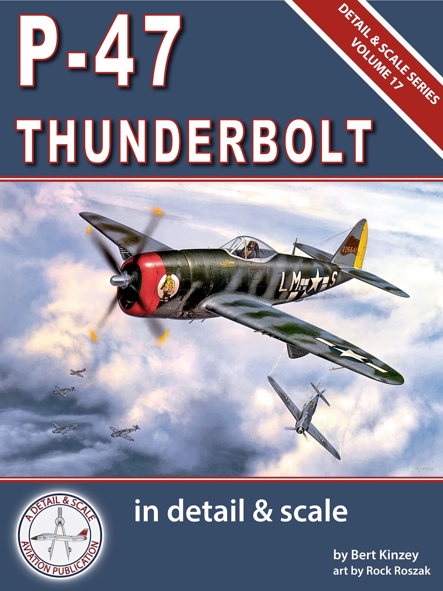 P-47 Thunderbolt in Detail & Scale (Detail & Scale Series Book 17)