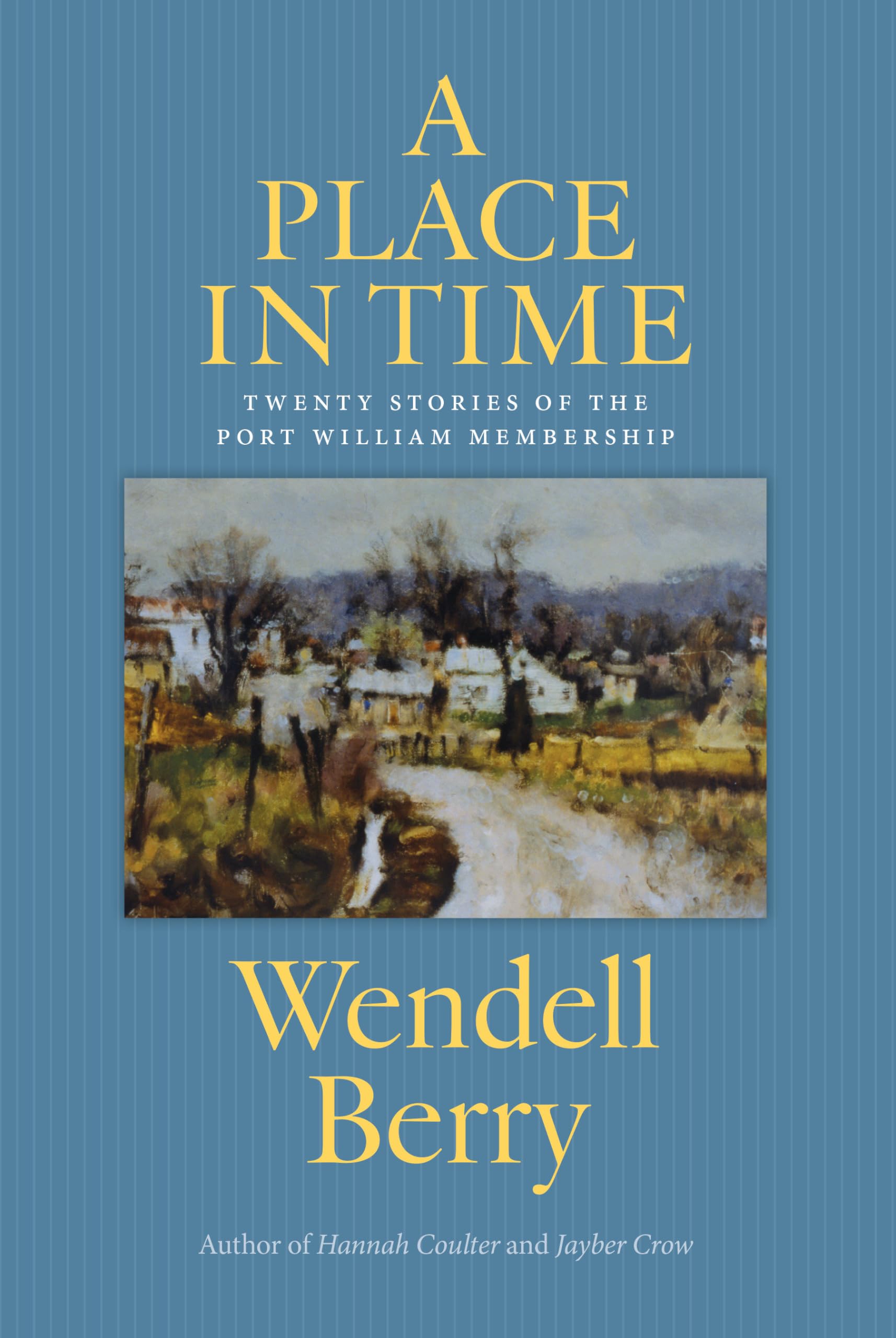 A Place In Time : Twenty Stories of the Port William Membership