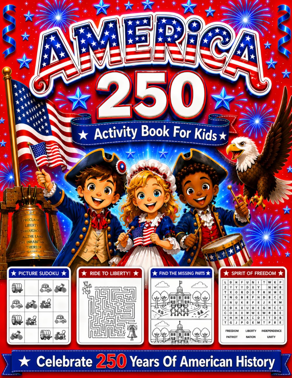 America 250 Activity Book For Kids Celebrate 250 Years Of American History: An Activity Book For Children To learn About Usa 250th Anniversary, Quick, ... Coloring Pages And Puzzles for Kids